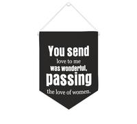 Bandiera da parete in tela con citazione ispiratrice You Send Love to Me Was Wonderful,passing The Love of Women Wall Art Hanging Banner Home Office Decor 25,4 x 30,5 cm banner in tela regalo per
