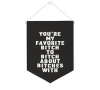 Bandiera da parete in tela con citazione ispiratrice You're My Favorite Bitch to Bitch About Bitches con decorazione da parete per casa e ufficio, 30,5 x 40,6 cm, regalo per inaugurazione della casa