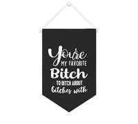 Bandiera da parete in tela con citazione ispiratrice You're My Favorite Bitch to Bitch About Bitches con decorazione da parete per casa e ufficio, 25,4 x 38,1 cm, in tela, regalo per inaugurazione
