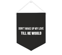 Bandiera da parete in tela con citazione motivazionale, con scritta in lingua inglese "Don't Wake Up My Love,till He Ware", decorazione per casa e ufficio, 30,5 x 40,6 cm, idea regalo per
