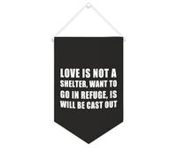 Bandiera da parete in tela con citazione motivazionale, con scritta in lingua inglese "Love Is Not A Shelter,want to go in Refuge,is Will Be Cast Out", decorazione per casa e ufficio, 25,4 x 38,1 cm