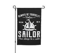 Bandiera Decorativa Always Be Yourself Unless You Can Be A Sailor Robuste Outdoorbandiera Con 2 Occhielli Striscione Da Giardino Per Cortile Patio Letto 12X18 Inch