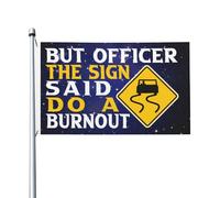 Bandiera Dell'Individualità But Officer The Sign Said Do A Burnout Bandiera Da Cortile Poliestere Bandiera Da Giardino Per Giardino, Cortile, La Fattoria All'Aperto, 90X150cm