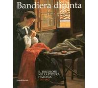 Bandiera dipinta. Immagini e simboli del tricolore