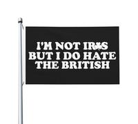 Bandiera I'M Not Irish But I Do Hate The British Stagione Bandiera Prova Di Sbiadimento Tessuto Da Esterno Striscione All'Aperto, Per Eventi, Feste Strada, All'Aperto Al Coperto, 90x150cm