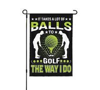 Bandiera It Takes A Lot Of Balls To Golf The Way I Do Bandiera da giardino Bandiere da giardino piccole 12x18 cm Banner decorativo bifacciale per esterni