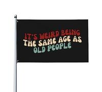 Bandiera Pace It'S Weird Being The Same Age As Old People Con 2 Occhielli Bandiera Di Benvenuto Resistente Alle Intemperie Decorazioni Da Esterno Per All'Aperto Fattoria Celebrazioni 3X5 Ft
