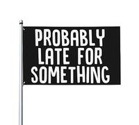 Bandiera Probably Late For Something Stagione Bandiera 2 Occhielli Metallici Tessuto Da Esterno Striscione All'Aperto, Per Giardino, Celebrazioni, Balcone, 90x150cm