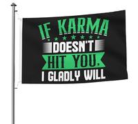 Bandiera Resistente Allo Scolorimento Bandiere Da Giardino Sarcastic If Karma Doesn'T Hit You, I Gladly Will Doppia Cucitura Flag Per Ristoranti Conferenza Balcone 90X150Cm