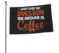 Bandiera Rinforzo Bandiere Coffee What Ever The Question The Answer Is Coffee Resistente Allo Scolorimento Flag Per Parata Esterno Ristoranti 90X150Cm