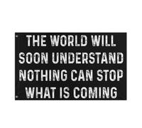 Bandiera Rinforzo Bandiere Da Giardino The World Will Soon Understand Nothing Can Stop What Coming Resistente Alle Intemperie Flag Per Interno Conferenza Balcone 90X150Cm