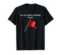 Bandiera rossa divertente con scritta "Do you need a bigger flag" Maglietta