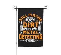 Bandiera Still Playing On The Dirt It'S A Metal Detecting Thing Robuste Nautica Bandiera Appendere Striscione Da Giardino Per La Casa Cortile Prato 12X18 Inch