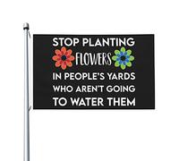 Bandiera Stop Planting Flowers In People'S Yards Who Aren'T Going Robuste Bandiera Verticale Doppia Faccia Segnali Da Giardino Per All'Aperto Estate Piantone 3X5 Ft