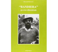 Bandiera. Un eroe dimenticato. Ediz. illustrata