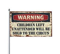 Bandiera vintage con scritta in lingua inglese "Warning Children Left Unattended will be sold to circus", bandiere divertenti per la stanza dei ragazzi, ornamenti per esterni (60 x 90 cm)