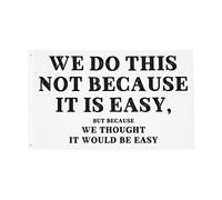 Bandiera We Do This Not Because It Is Easy Bandiera Pirata Rinforzata Resistente Alle Intemperie Striscione All'Aperto, Per Celebrazioni, Eventi, Feste Estive, 90x150cm