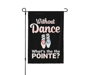 Bandiera Without Dance What'S The Pointe Della Brezza Decorazione Striscione All'Aperto, Per Feste Strada, Balcone, All'Aperto Al Coperto, 30x45cm