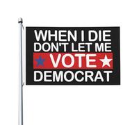 Bandieras Da Balcone 90X150Cm When I Die Don'T Let Me Vote Democrat Classica Balcone Bandierine Durevole Bandierine Della Decorazione Per Interno,Ristoranti