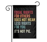 Bandieras Da Cortile Equal Rights For Others Does Not Mean Less Rights For You Its Not Pie Divertente Bandieras Durevole Striscione Anniversario Garden Flag Per Spiaggia Patio Veranda S