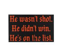 Bandieras Da Cortile He Wasn'T Shot He Didn'T Win He'S On The List Men Women Divertente Bandieras Anniversario Striscione Alta Qualità Bandiera Di Benvenuto Per Prato Esterni Patio 90X150 Cm