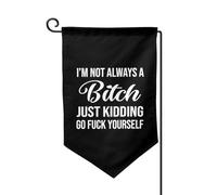 Bandieras Da Cortile I'M Not A Bitch,Just Kidding Go Fuck Yourself Bandiera Di Benvenuto Durevole Garden Flag Decorativo Striscione Per Prato Veranda Patio M