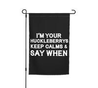 Bandieras Da Cortile I'M Your Huckleberrys Keep Calms And Say When Divertente Bandieras Anniversario Striscione Tutte Le Stagioni Bandiera Garden Per Patio Esterni Prato S