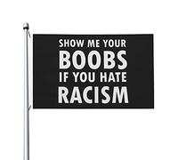 Bandieras Da Cortile Show Me Your Boobs If You Hate Racism Garden Flag Durevole Bandiera Di Benvenuto Alta Qualità Divertente Bandieras Per Patio Spiaggia Esterni 90X150 Cm