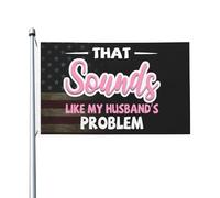 Bandieras Da Cortile That Sounds Like My Husband'S Problem Garden Flag Decorativo Striscione Per Patio Prato Veranda 90X150 CM