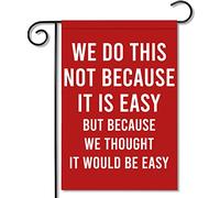 Bandieras Da Cortile We Do This Not Because It Is Easy Divertente Bandieras Alta Qualità Garden Flag Decorativo Bandiera Di Benvenuto Per Spiaggia Veranda Esterni M