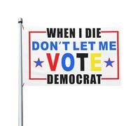 Bandieras Da Cortile When I Die Don'T Let Me Vote Democrat Anniversario Striscione Durevole Garden Flag Per Veranda Patio Spiaggia 90X150 Cm
