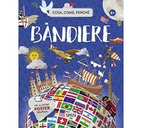Bandiere. Cosa, come, perché. Ediz. a colori. Con Poster