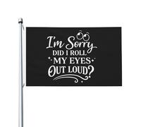 Bandiere Da Giardino I'M Sorry Did I Roll My Eyes Out Loud Bandiera Da Cortile Impermeabile Banner Giardino Durevole Bandiere Decorative Per Sport Giardino Prato 90X150 CM
