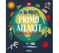 Bandiere del mondo. Il mio primo atlante. Ediz. a colori