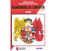 Bandiere di libertà. Simboli e bandiere dei popoli padano-alpini.