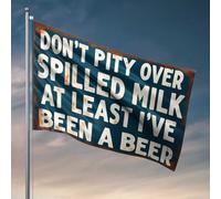 Bandiere divertenti Don'T Pity Spilled Milk, I'Ve Been A Beer Flag Decorazioni per la camera dei ragazzi cose per la stanza dei ragazzi (60 x 90 cm)