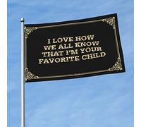 Bandiere divertenti per camera Guys I Love How We All Know That I'm Your Favorite Child Flag bandiere decorative casa bandiera giardino primavera bandiera (colore: colore, dimensioni: 60 x 90 cm)