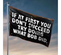 Bandiere divertenti per ragazzi, If At First You Don'T Succeed Try Doing What Bob Did. Bandiera per studenti e atleti, accessori per giocatori (30 x 45 cm)