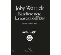 Bandiere nere. La nascita dell'Isis - Warrick Joby