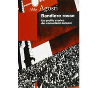 Bandiere rosse. Un profilo storico dei comunismi europei