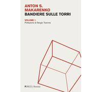 Bandiere sulle torri. Vol. 1 - Makarenko Anton S.