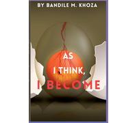 Bandile Khoza As I Think, I Become (Tascabile)