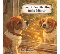 Bandit, And the Dog in the Mirror