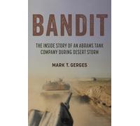 Bandit: The Inside Story of an Abrams Tank Company During Desert Storm