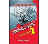Banditi dello spazio. Dossier Sputnik 2