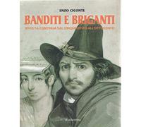 Banditi e briganti. Rivolta continua dal Cinquecento all'Ottocento
