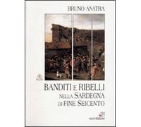 Banditi e ribelli nella Sardegna di fine Seicento
