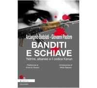 Banditi e schiave. 'Ndrine, albanesi e il codice Kanun di Arcangelo Badolati e Giovanni Pastore