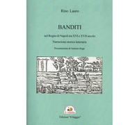 Banditi nel Regno di Napoli tra XVI e XVII secolo. Narrazione sto