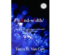 Bandwidth: Can a digital manipulation be seen as benevolent? Even if it breaks your heart?: 1